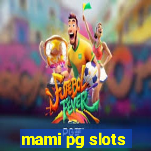 mami pg slots